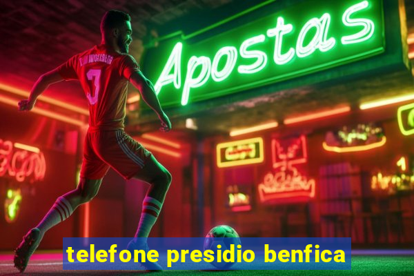 telefone presidio benfica